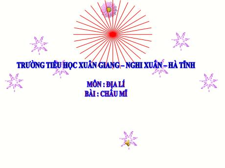 Bài giảng Địa lí Lớp 5 - Bài 25: Châu Mĩ - Trường Tiểu học Xuân Giang