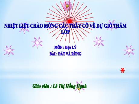 Bài giảng Địa lí Lớp 5 - Bài: Đất và rừng - Lê Thị Hồng Hạnh