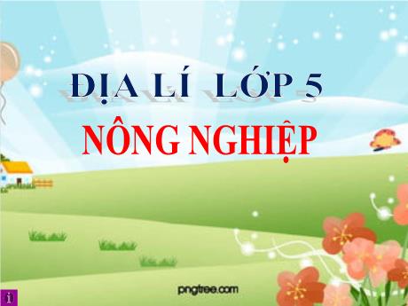 Bài giảng Địa lí Lớp 5 - Bài: Nông nghiệp - Đặng Thị Xuân