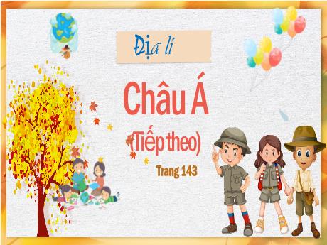 Bài giảng Địa lí Lớp 5 - Tuần 20, Bài: Châu Á (Tiếp theo - Trang 143)