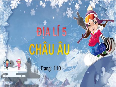 Bài giảng Địa lí Lớp 5 - Tuần 23, Bài: Châu Âu (Trang 110)