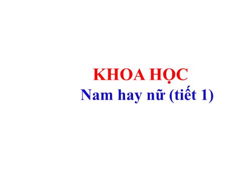 Bài giảng Khoa học Lớp 5 - Bà 23: Nam hay nữ (Tiết 1) - Năm học 2023-2024