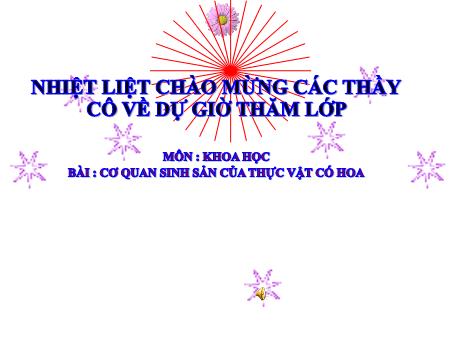 Bài giảng Khoa học Lớp 5 - Bài 51: Cơ quan sinh sản của thực vật có hoa