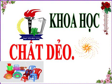 Bài giảng Khoa học Lớp 5 - Bài: Chất dẻo