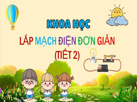 Bài giảng Khoa học Lớp 5 - Bài: Lắp mạch điện đơn giản (Tiết 2) - Đặng Thị Xuân