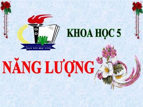 Bài giảng Khoa học Lớp 5 - Bài: Năng lượng - Năm học 2023-2024