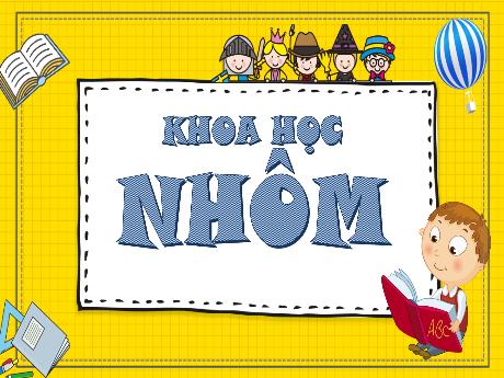 Bài giảng Khoa học Lớp 5 - Bài: Nhôm - Đặng Thị Xuân