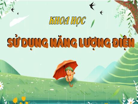 Bài giảng Khoa học Lớp 5 - Bài: Sử dụng năng lượng điện