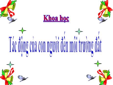 Bài giảng Khoa học Lớp 5 - Bài: Tác động của con người đến môi trường đất