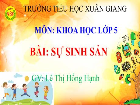 Bài giảng Khoa học Lớp 5 - Tuần 2, Bài 1: Sự sinh sản - Năm học 2023-2024 - Lê Thị Hồng Hạnh