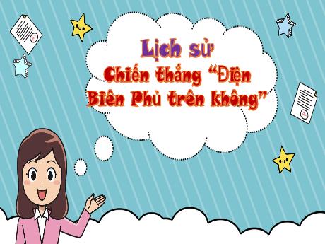 Bài giảng Lịch sử Lớp 5 - Bài 24: Chiến thắng Điện Biên Phủ trên không - Đặng Thị Xuân