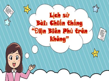 Bài giảng Lịch sử Lớp 5 - Bài 24: Chiến thắng Điện Biên Phủ trên không