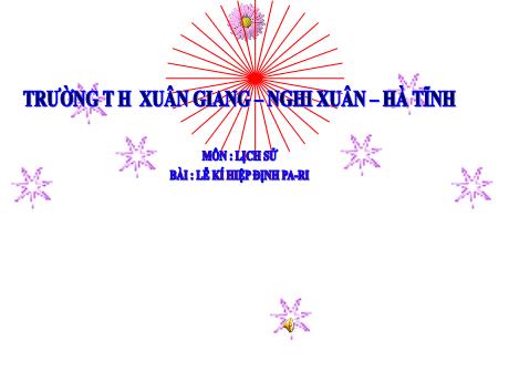 Bài giảng Lịch sử Lớp 5 - Bài 25: Lễ kí hiệp định Pa-ri - Trường Tiểu học Xuân Giang