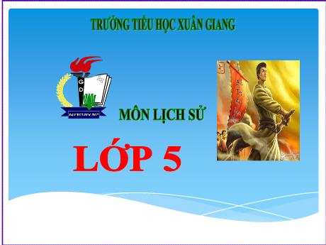Bài giảng Lịch sử Lớp 5 - Bài: Bình Tây Đại nguyên soái Trương Định - Trường Tiểu học Xuân Giang