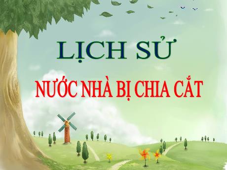 Bài giảng Lịch sử Lớp 5 - Bài: Nước nhà bị chia cắt - Đặng Thị Xuân