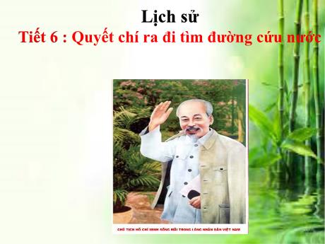 Bài giảng Lịch sử Lớp 5 - Tiết 6: Quyết chí ra đi tìm đường cứu nước