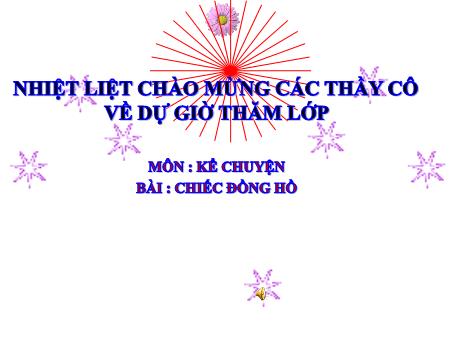 Bài giảng môn Tiếng Việt Lớp 5 (Kể chuyện) - Tuần 19, Bài: Chiếc đồng hồ