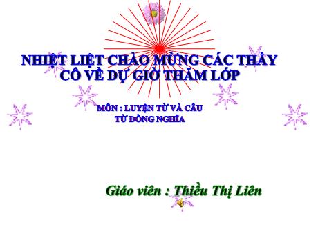 Bài giảng môn Tiếng Việt Lớp 5 (Luyện từ và câu) - Tuần 1, Bài: Từ đồng nghĩa - Năm học 2023-2024 - Thiều Thị Liên