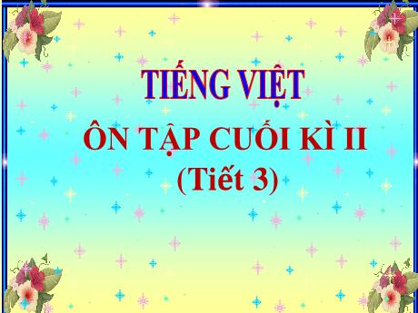 Bài giảng môn Tiếng Việt Lớp 5 (Tập đọc) - Bài: Ôn tập cuối kì II (Tiết 3) - Thiều Thị Liên