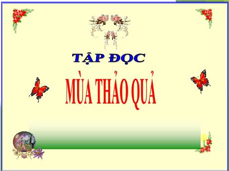 Bài giảng môn Tiếng Việt Lớp 5 (Tập đọc) - Tuần 12, Bài: Mùa thảo quả