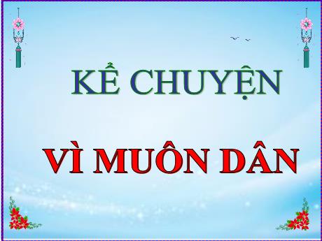 Bài giảng Tiếng Việt Lớp 5 (Kể chuyện) - Bài: Vì muôn dân