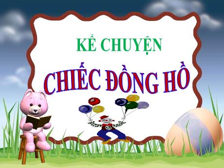 Bài giảng Tiếng Việt Lớp 5 (Kể chuyện) - Tuần 19, Bài: Chiếc đồng hồ - Đặng Thị Xuân