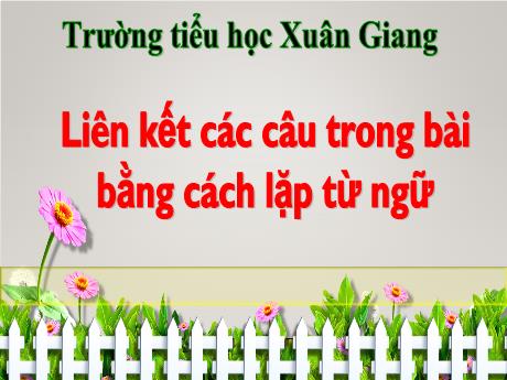 Bài giảng Tiếng Việt Lớp 5 (Luyện từ và câu) - Bài: Liên kết các câu trong bài bằng cách lặp lại từ ngữ (Trang 71)