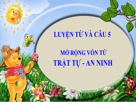 Bài giảng Tiếng Việt Lớp 5 (Luyện từ và câu) - Bài: Mở rộng vốn từ Trật tự-An ninh