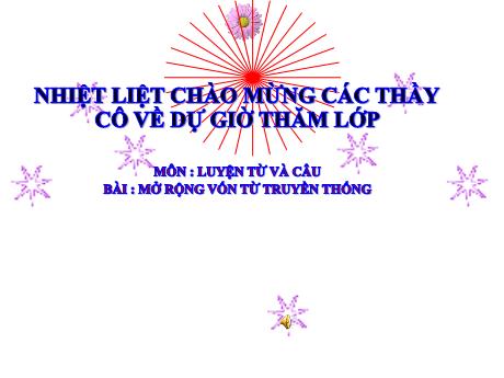 Bài giảng Tiếng Việt Lớp 5 (Luyện từ và câu) - Bài: Mở rộng vốn từ truyền thống - Năm học 2022-2023 - Thiều Thị Liên