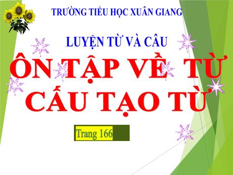 Bài giảng Tiếng Việt Lớp 5 (Luyện từ và câu) - Bài: Ôn tập về từ. Cấu tạo từ - Trường Tiểu học Xuân Giang