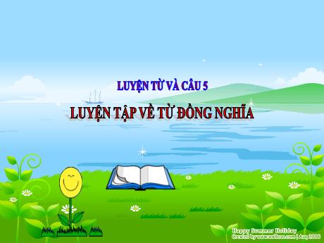 Bài giảng Tiếng Việt Lớp 5 (Luyện từ và câu) - Tuần 1, Bài: Luyện tập về từ đồng nghĩa - Đặng Thị Xuân