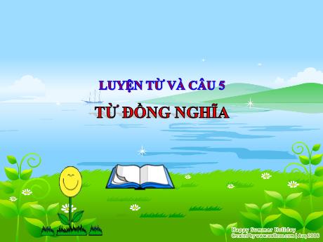 Bài giảng Tiếng Việt Lớp 5 (Luyện từ và câu) - Tuần 1, Bài: Từ đồng nghĩa - Năm học 2023-2024 - Đặng Thị Xuân