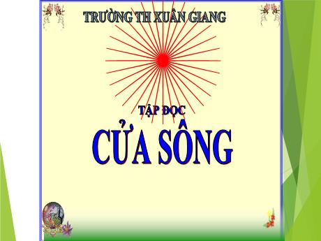 Bài giảng Tiếng Việt Lớp 5 (Tập đọc) - Bài: Cửa sông - Trường Tiểu học Xuân Giang