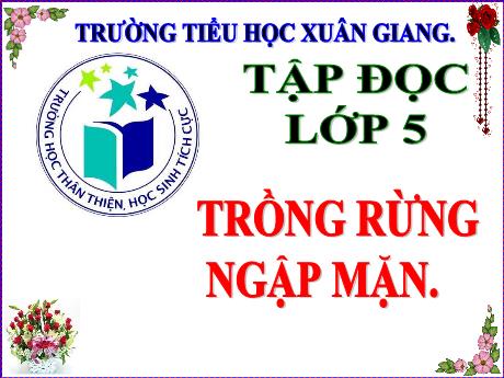Bài giảng Tiếng Việt Lớp 5 (Tập đọc) - Bài: Trồng rừng ngập mặn - Trường Tiểu học Xuân Giang