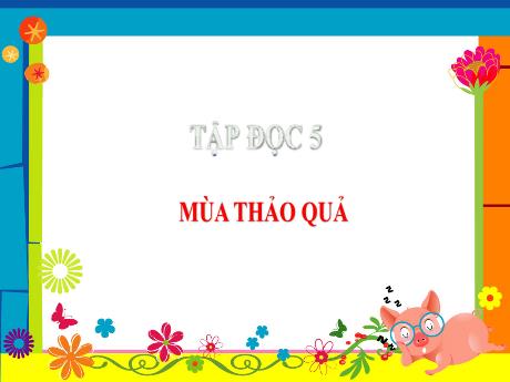 Bài giảng Tiếng Việt Lớp 5 (Tập đọc) - Tuần 12, Bài: Mùa thảo quả - Đặng Thị Xuân