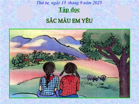 Bài giảng Tiếng Việt Lớp 5 (Tập đọc) - Tuần 2, Bài: Sắc màu em yêu - Năm học 2023-2024