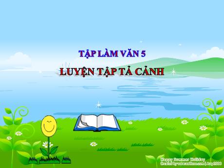 Bài giảng Tiếng Việt Lớp 5 (Tập làm văn) - Tuần 1, Bài: Luyện tập tả cảnh - Đặng Thị Xuân