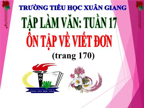 Bài giảng Tiếng Việt Lớp 5 (Tập làm văn) - Tuần 17, Bài: Ôn tập về viết đơn (Trang 170) - Trường Tiểu học Xuân Giang