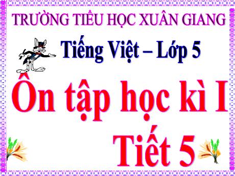 Bài giảng Tiếng Việt Lớp 5 (Tập làm văn) - Tuần 18, Bài: Ôn tập cuối học kì I (Tiết 5) - Trường Tiểu học Xuân Giang
