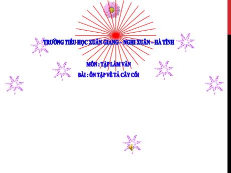 Bài giảng Tiếng Việt Lớp 5 (Tập làm văn) - Tuần 27, Bài: Ôn tập về tả cây cối - Trường Tiểu học Xuân Giang
