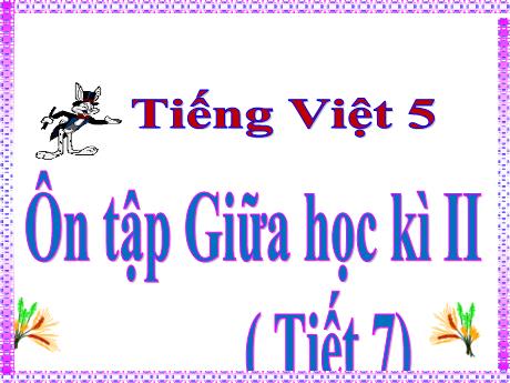 Bài giảng Tiếng Việt Lớp 5 - Tuần 28: Ôn tập giữa học kì II (Tiết 7)