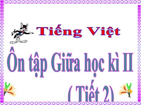 Bài giảng Tiếng Việt Lớp 5 - Tuần 28: Ôn tập giữa học kì II (Tiết 2)
