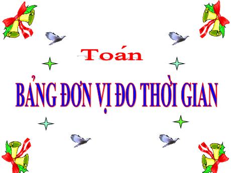Bài giảng Toán Lớp 5 - Bài: Bảng đơn vị đo thời gian (Trang 129) - Đặng Thị Xuân