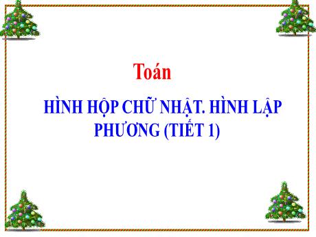 Bài giảng Toán Lớp 5 - Bài: Hình hộp chữ nhật. Hình lập phương (Tiết 1) - Đặng Thị Xuân