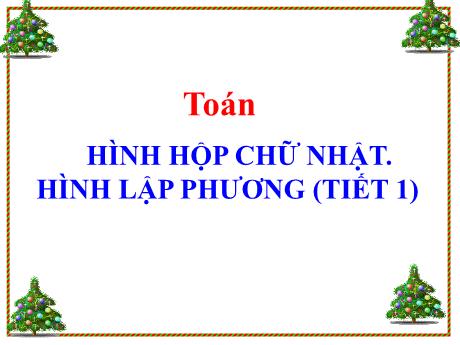 Bài giảng Toán Lớp 5 - Bài: Hình hộp chữ nhật. Hình lập phương (Tiết 1)