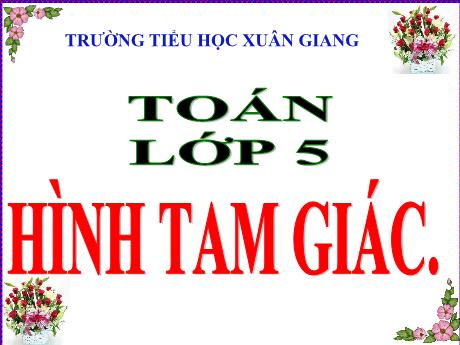 Bài giảng Toán Lớp 5 - Bài: Hình tam giác - Trường Tiểu học Xuân Giang