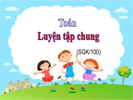 Bài giảng Toán Lớp 5 - Bài: Luyện tập chung (Trang 100)