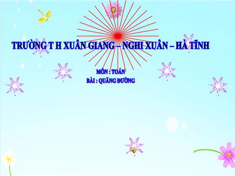 Bài giảng Toán Lớp 5 - Bài: Quãng đường - Trường Tiểu học Xuân Giang