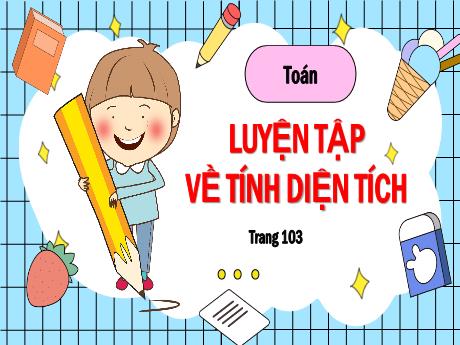 Bài giảng Toán Lớp 5 (Kết nối tri thức) - Bài: Luyện tập về tính diện tích (Trang 103)
