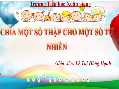 Bài giảng Toán Lớp 5 - Tiết 59, Bài: Chia 1 số thập phân cho 1 số tự nhiên - Năm học 2023-2024 - Lê Thị Hồng Hạnh